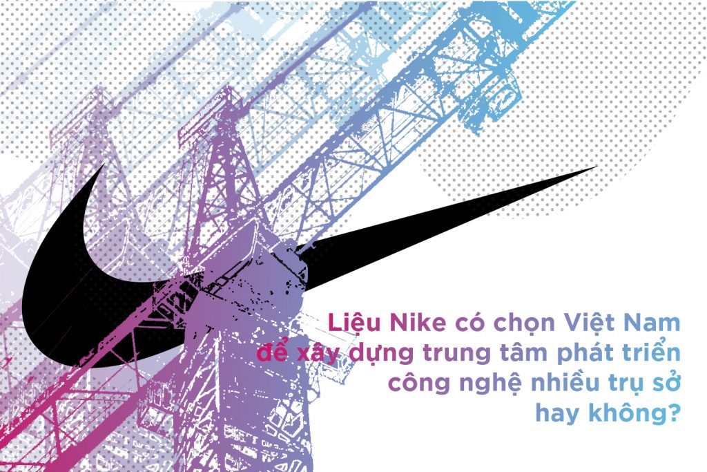 Trong tương lai liệu Nike có chọn Việt Nam để xây dựng?